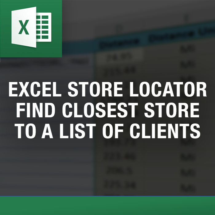 Excel Store Locator - Locate the Closest Store to a List of Clients in Excel